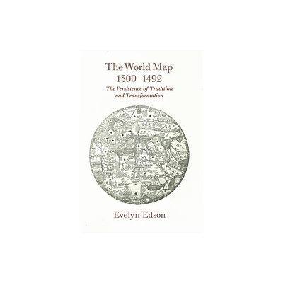 The World Map, 1300-1492 - by Evelyn Edson (Paperback)