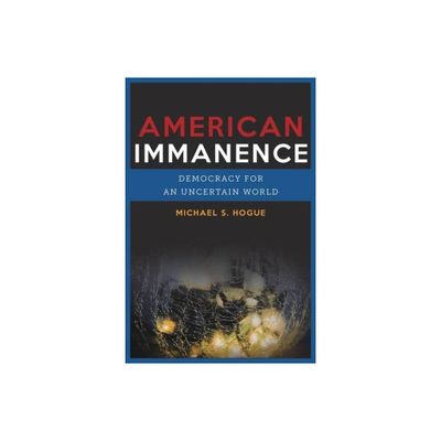 American Immanence - (Insurrections: Critical Studies in Religion, Politics, and C) by Michael S Hogue (Paperback)