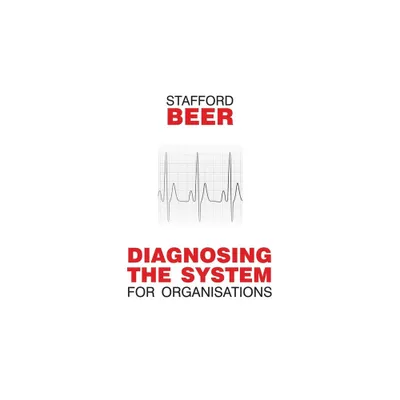 Diagnosing the System for Organizations - (Classic Beer) by Stafford Beer (Paperback)