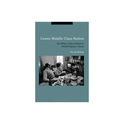 Lower-Middle-Class Nation - by Nicola Bishop (Paperback)