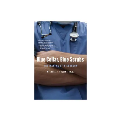 Blue Collar, Blue Scrubs - by Michael J Collins (Paperback)