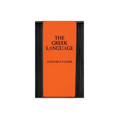 The Greek Language - by Leonard Robert Palmer (Paperback)