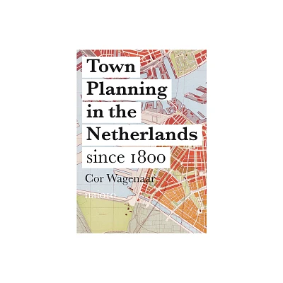 Town Planning in the Netherlands - by Cor Wagenaar (Paperback)