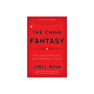 The China Fantasy - by James Mann (Paperback)