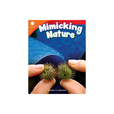 Mimicking Nature - (Smithsonian: Informational Text) by Heather Schwartz (Paperback)