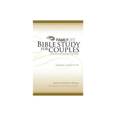 Family Life Bible Study for Couples - by Dennis Rainey & Barbara Rainey (Paperback)