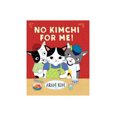 No Kimchi for Me! - (Yoomi, Friends, and Family) by Aram Kim (Hardcover)