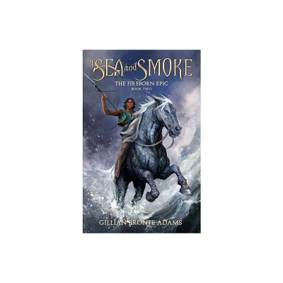 Of Sea and Smoke - (The Fireborn Epic) by Gillian Bronte Adams (Hardcover)