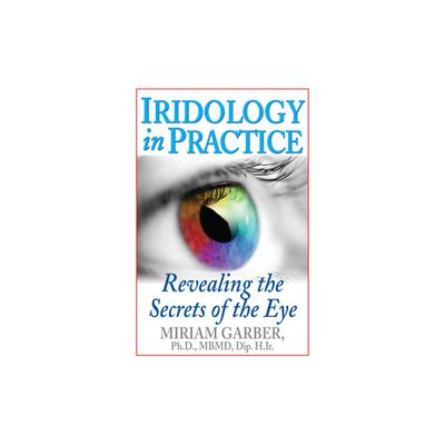 Iridology in Practice - by Miriam Garber (Paperback)