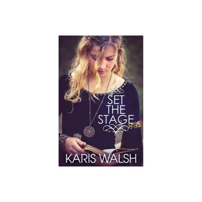 Set the Stage - by Karis Walsh (Paperback)