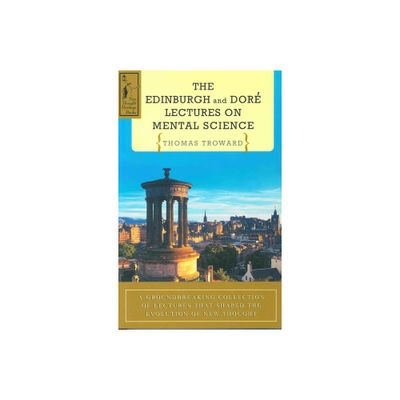 The Edinburgh & Dore Lectures on Mental Science - by Thomas Troward (Paperback)