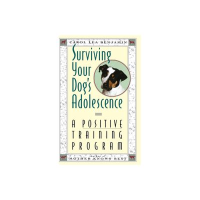 Surviving Your Dogs Adolescence - by Carol Lea Benjamin (Hardcover)