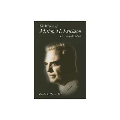 The Wisdom of Milton H Erickson - by Ronald Havens (Hardcover)