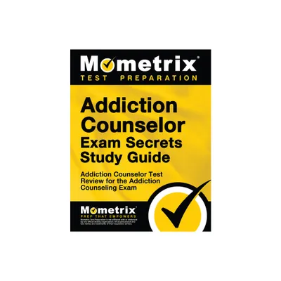 Addiction Counselor Exam Secrets Study Guide - by Mometrix Counselor Certification Test Team (Paperback)