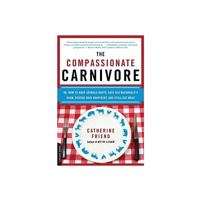 The Compassionate Carnivore - by Catherine Friend (Paperback)