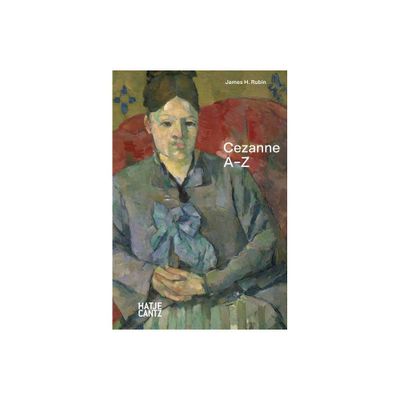 Cezanne: A-Z - by James H Rubin (Hardcover)