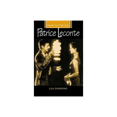 Patrice LeConte - (French Film Directors) by Lisa Downing (Paperback)