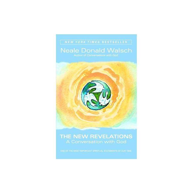 The New Revelations - by Neale Donald Walsch (Paperback)