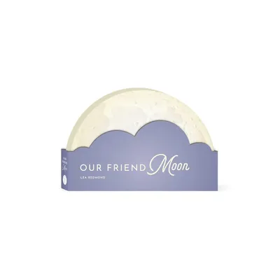 Our Friend Moon - (Full Circle Books) by Lea Redmond (Board Book)