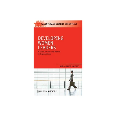 Developing Women Leaders - (Talent Management Essentials) by Anna Marie Valerio (Paperback)