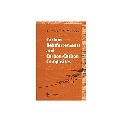 Carbon Reinforcements and Carbon/Carbon Composites - by Erich Fitzer & E Fitzer & Lalit M Manocha (Hardcover)