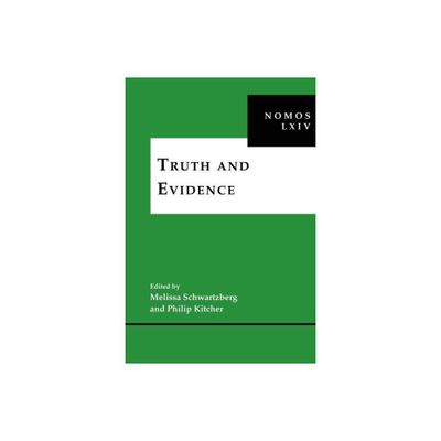 Truth and Evidence - (Nomos - American Society for Political and Legal Philosophy) by Melissa Schwartzberg & Philip Kitcher (Hardcover)