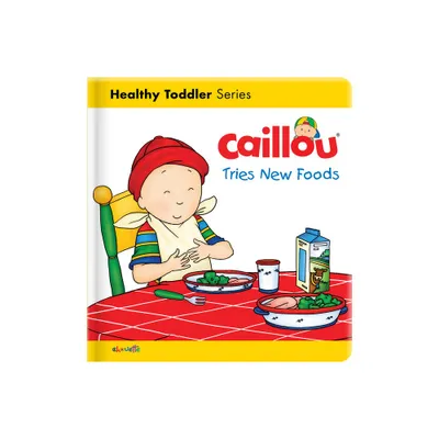 Caillou Tries New Foods - (Caillous Essentials) by Christine LHeureux (Board Book)