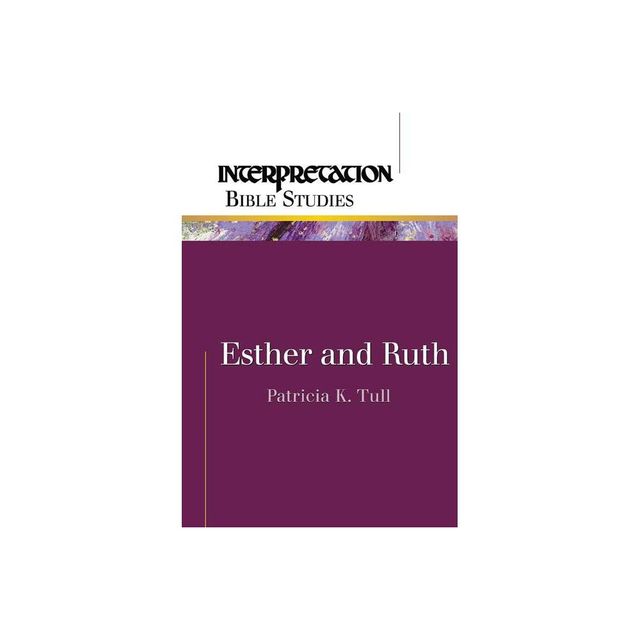 Esther and Ruth - (Interpretation Bible Studies) by Patricia K Tull (Paperback)