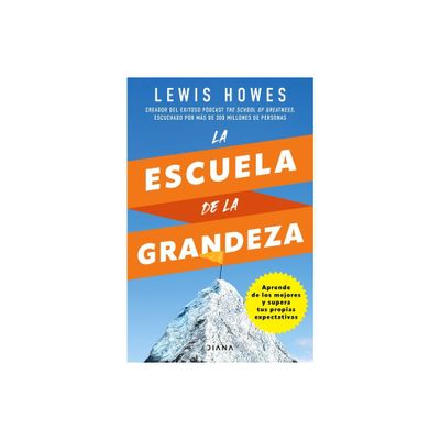 La Escuela de la Grandeza - by Lewis Howes (Paperback)