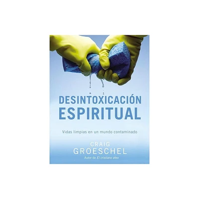 Desintoxicacin espiritual - by Craig Groeschel (Paperback)