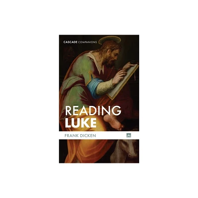 Reading Luke - (Cascade Companions) by Frank Dicken (Paperback)