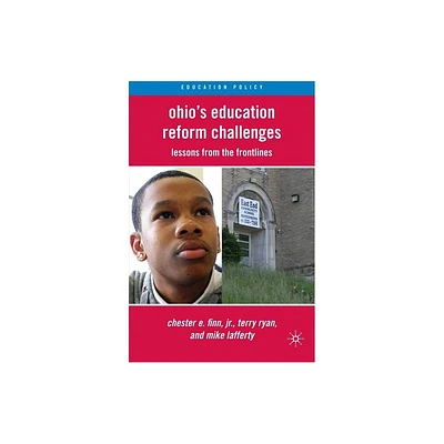 Ohios Education Reform Challenges - (Education Policy) by C Finn & T Ryan & M Lafferty (Paperback)