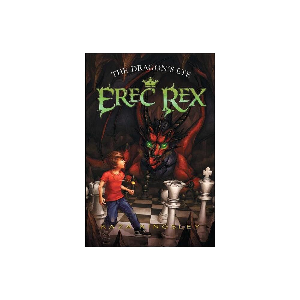 Simon & Schuster Books for Young Readers The Dragons Eye - (Erec Rex) by  Kaza Kingsley (Paperback) | The Market Place