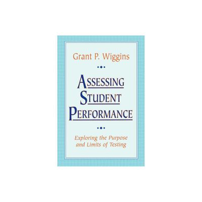 Assessing Student Performance - (Jossey-Bass Education) by Grant P Wiggins (Paperback)