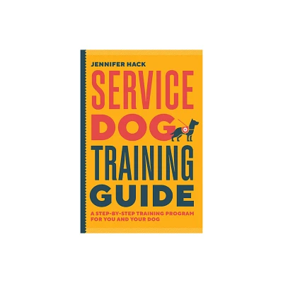 Service Dog Training Guide - by Jennifer Hack (Paperback)