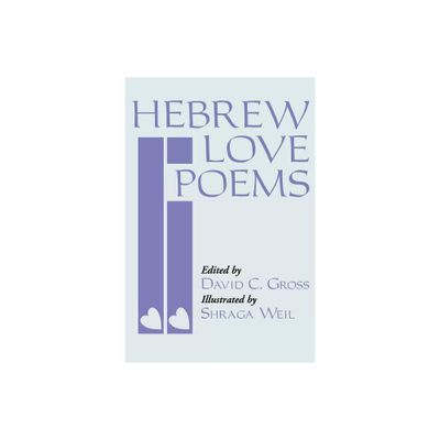 Hebrew Love Poems - by David Gross & Shraga Weil (Paperback)