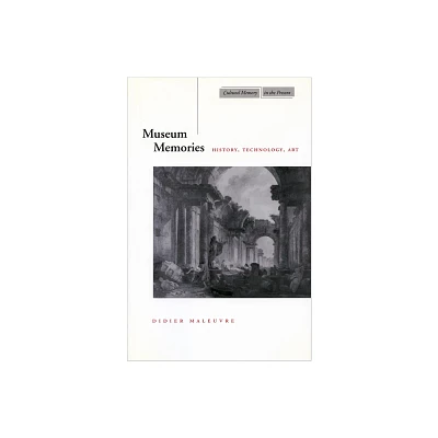 Museum Memories - (Cultural Memory in the Present) by Didier Maleuvre (Paperback)