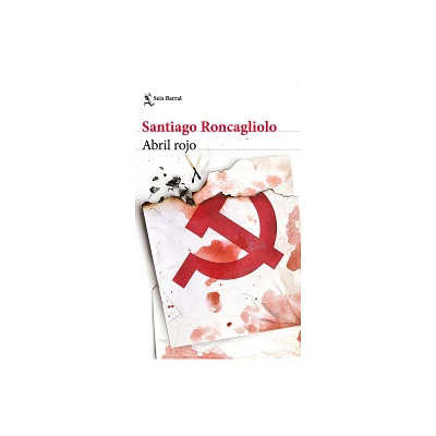 Abril Rojo - by Santiago Roncagliolo (Paperback)