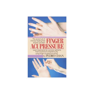 Finger Acupressure - by Pedro Chan (Paperback)