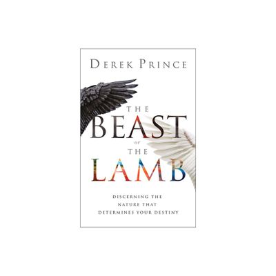 Beast or the Lamb - by Derek Prince (Hardcover)