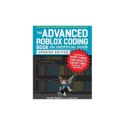 The Advanced Roblox Coding Book: An Unofficial Guide, Updated Edition - (Unofficial Roblox) by Heath Haskins (Paperback)