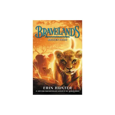 Broken Pride - (Bravelands) by Erin Hunter (Hardcover)