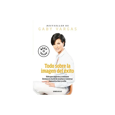 Todo Sobre La Imagen del xito / Everything Regarding the Image of Success - by Gaby Vargas (Paperback)