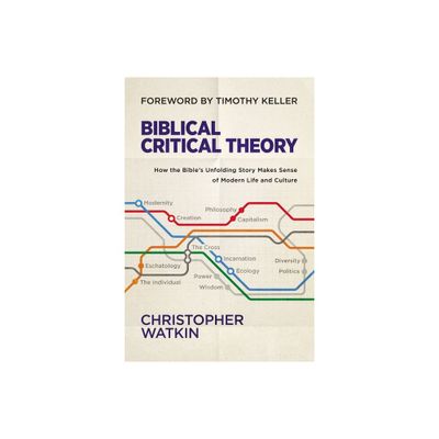 Biblical Critical Theory - by Christopher Watkin (Hardcover)