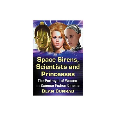 Space Sirens, Scientists and Princesses - by Dean Conrad (Paperback)