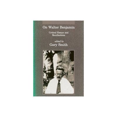 On Walter Benjamin - (Studies in Contemporary German Social Thought) by Gary Smith (Paperback)