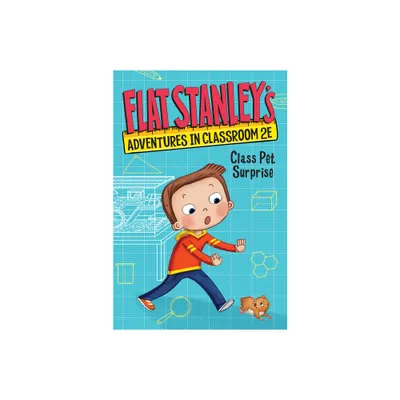 Flat Stanleys Adventures in Classroom 2e #1: Class Pet Surprise - (Flat Stanleys Adventures in Classroom2e) by Jeff Brown & Kate Egan (Hardcover)