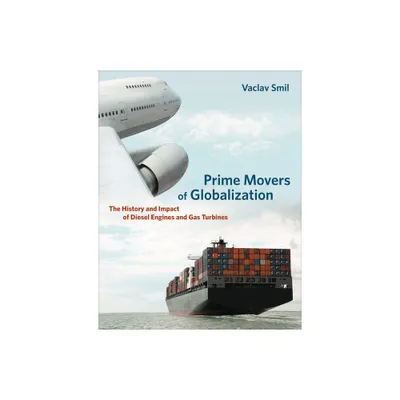 Prime Movers of Globalization - by Vaclav Smil (Paperback)