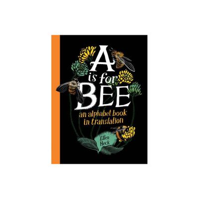 A is for Bee - by Ellen Heck (Hardcover)