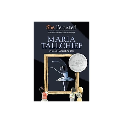 She Persisted: Maria Tallchief - by Christine Day & Chelsea Clinton (Paperback)